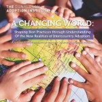 A Changing World – Shaping Best Practices through Understanding of The New Realities of Intercountry Adoption