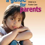 A Guide for Parents – When Your Child Is in Foster Care