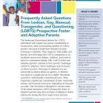 Frequently Asked Questions From Lesbian, Gay, Bisexual, Transgender, and Questioning (LGBTQ) Prospective Foster and Adoptive Parents