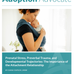 Adoption Advocate Prenatal Stress, Preverbal Trauma, and Developmental Trajectories: The Importance of the Attachment Relationship